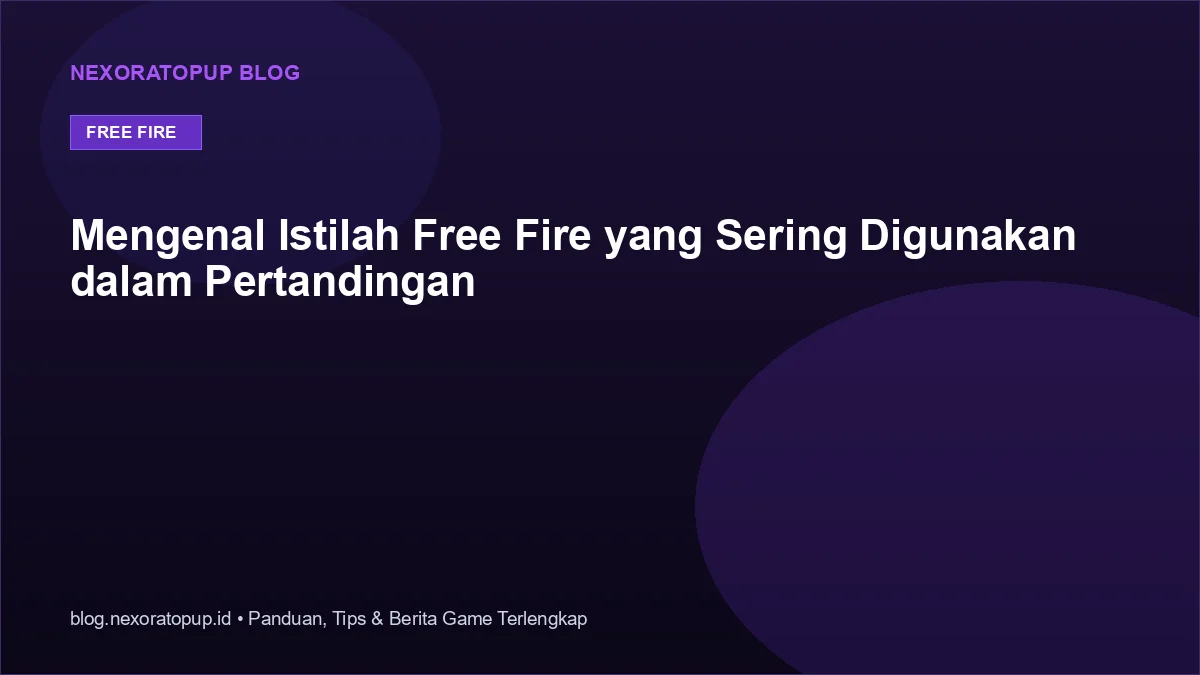Kartu judul: Mengenal Istilah Free Fire yang Sering Digunakan dalam Pertandingan - NexoraTopup