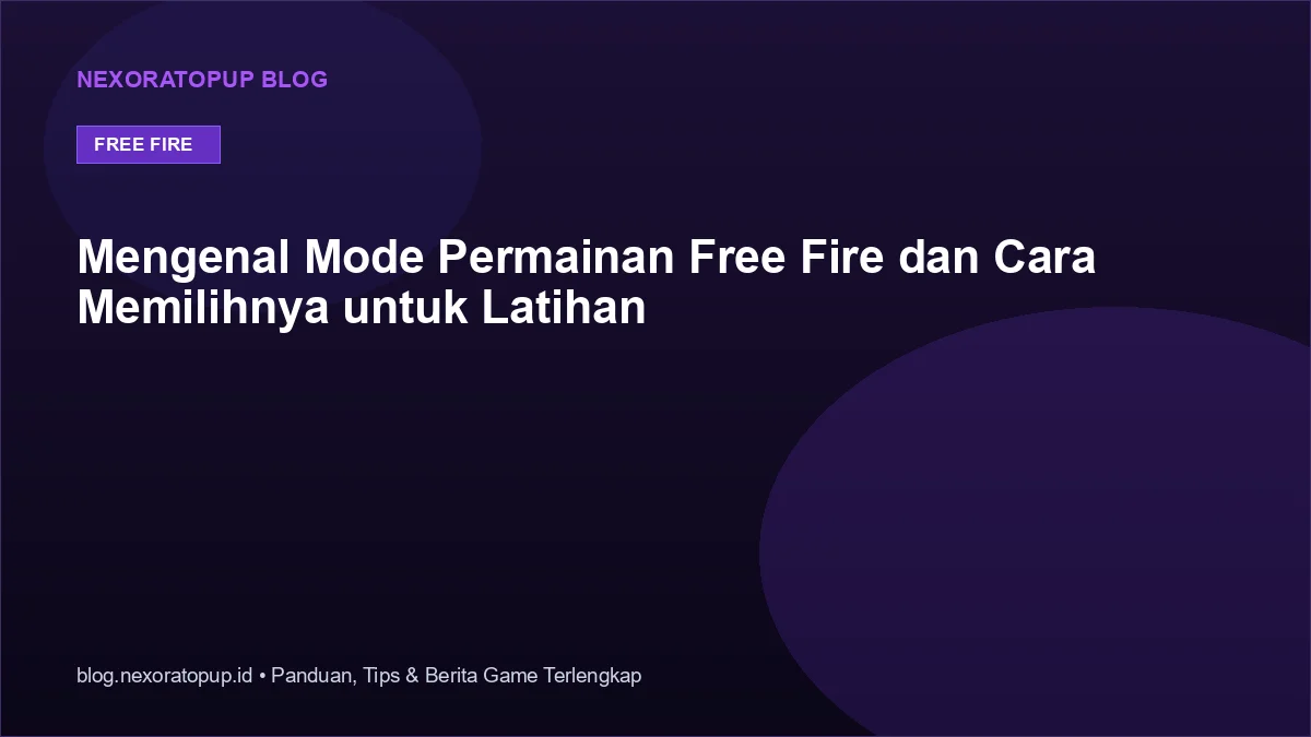 Kartu judul: Mengenal Mode Permainan Free Fire dan Cara Memilihnya untuk Latihan - NexoraTopup