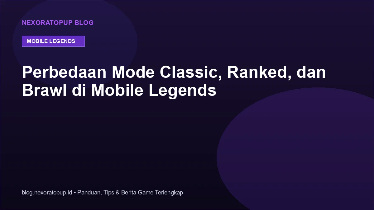Kartu judul: Perbedaan Mode Classic, Ranked, dan Brawl di Mobile Legends - NexoraTopup