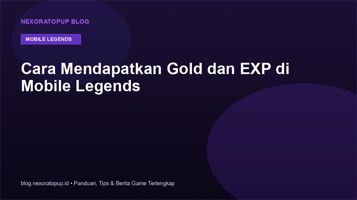 Kartu judul: Cara Mendapatkan Gold dan EXP di Mobile Legends - NexoraTopup