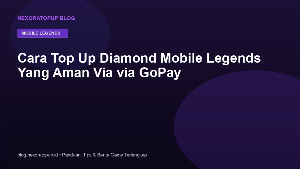 Kartu judul: Cara Top Up Diamond Mobile Legends Yang Aman Via via GoPay - NexoraTopup