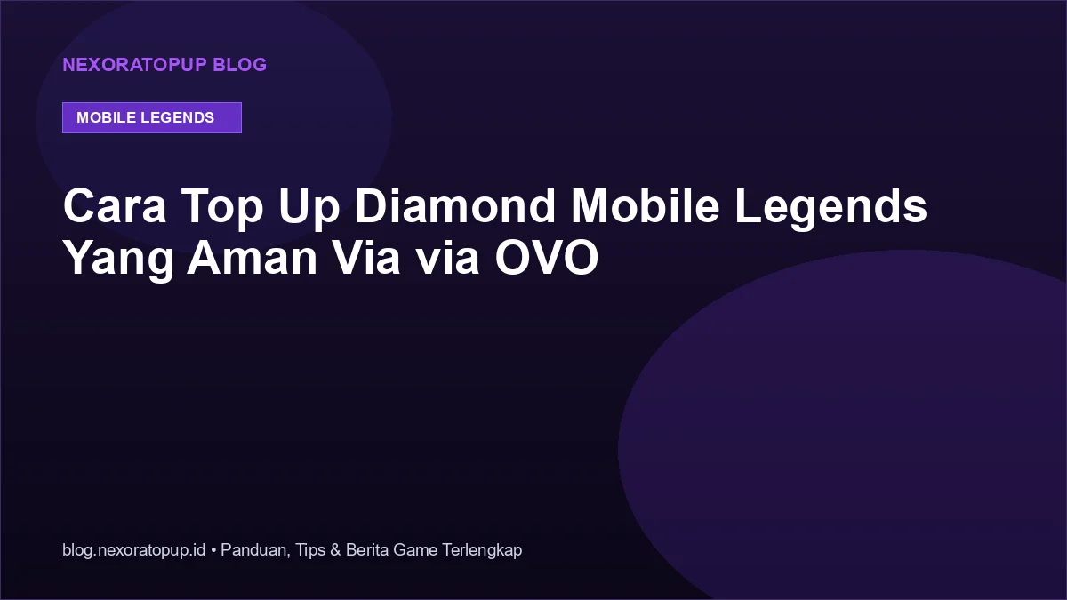 Kartu judul: Cara Top Up Diamond Mobile Legends Yang Aman Via via OVO - NexoraTopup