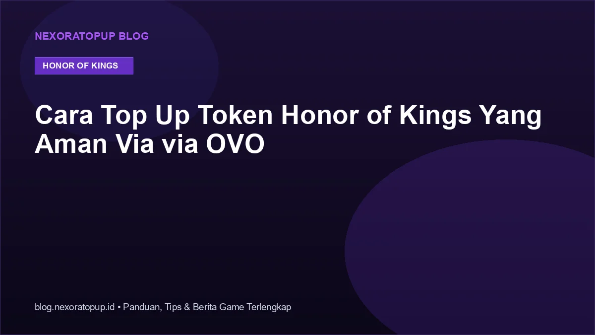 Kartu judul: Cara Top Up Token Honor of Kings Yang Aman Via via OVO - NexoraTopup